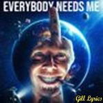 Everybody Needs Me Lyrics