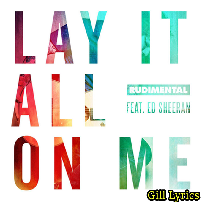 Rudimental – Lay It All On Me Ft Lay It All On Me Lyrics